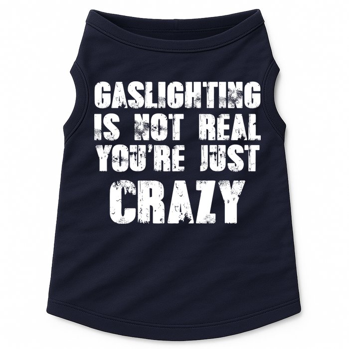 Gaslighting Is Not Real You're Just Crazy Distressed Funny Meme Doggie Tank