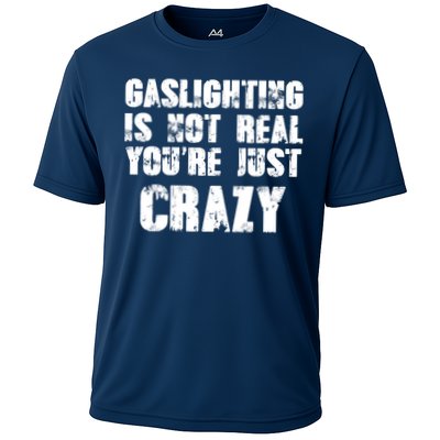 Gaslighting Is Not Real You're Just Crazy Distressed Funny Meme Performance Shirt