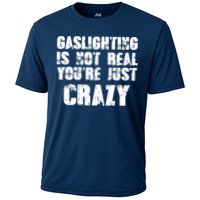 Gaslighting Is Not Real You're Just Crazy Distressed Funny Meme Performance Shirt