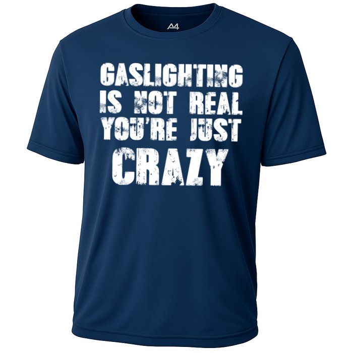 Gaslighting Is Not Real You're Just Crazy Distressed Funny Meme Performance Shirt