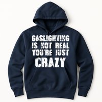 Gaslighting Is Not Real You're Just Crazy Distressed Funny Meme Hoodie