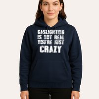 Gaslighting Is Not Real You're Just Crazy Distressed Funny Meme Hoodie