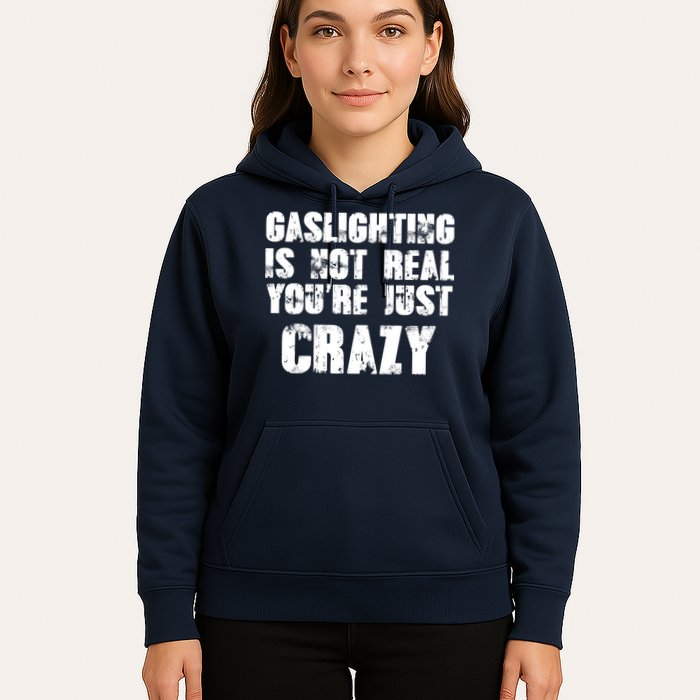 Gaslighting Is Not Real You're Just Crazy Distressed Funny Meme Hoodie