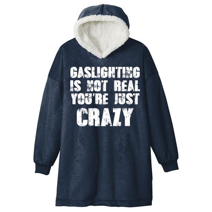 Gaslighting Is Not Real You're Just Crazy Distressed Funny Meme Hooded Wearable Blanket