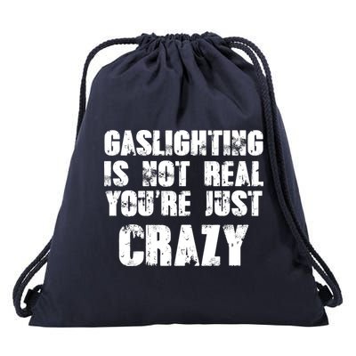 Gaslighting Is Not Real You're Just Crazy Distressed Funny Meme Drawstring Bag