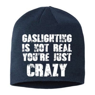 Gaslighting Is Not Real You're Just Crazy Distressed Funny Meme Sustainable Beanie