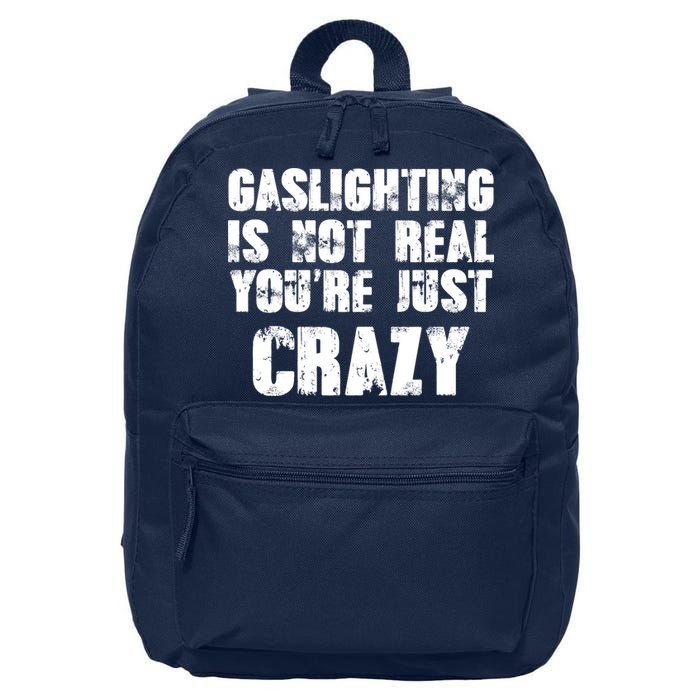 Gaslighting Is Not Real You're Just Crazy Distressed Funny Meme 16 in Basic Backpack