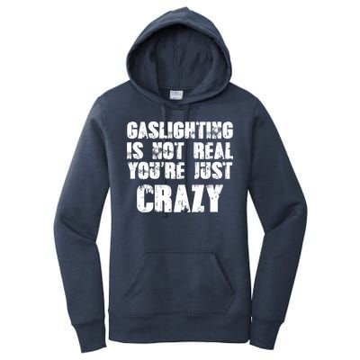 Gaslighting Is Not Real You're Just Crazy Distressed Funny Meme Women's Pullover Hoodie