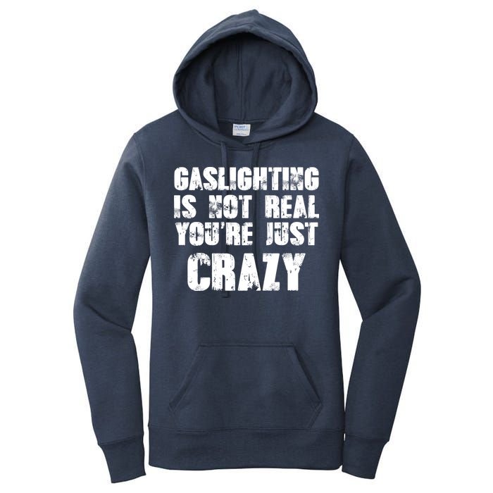 Gaslighting Is Not Real You're Just Crazy Distressed Funny Meme Women's Pullover Hoodie