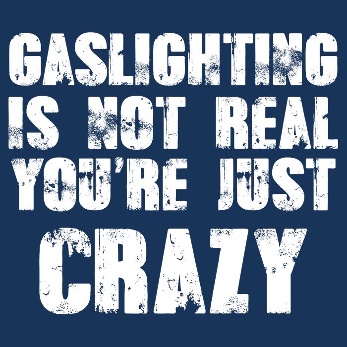 Gaslighting Is Not Real You're Just Crazy Distressed Funny Meme Mousepad