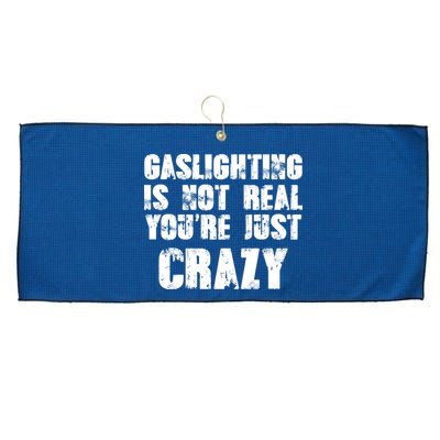 Gaslighting Is Not Real You're Just Crazy Distressed Funny Meme Large Microfiber Waffle Golf Towel