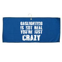 Gaslighting Is Not Real You're Just Crazy Distressed Funny Meme Large Microfiber Waffle Golf Towel