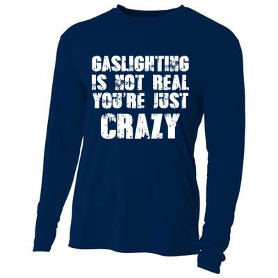 Gaslighting Is Not Real You're Just Crazy Distressed Funny Meme Cooling Performance Long Sleeve Crew