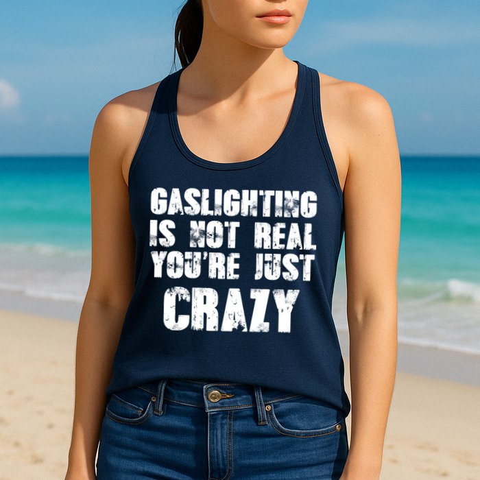 Gaslighting Is Not Real You're Just Crazy Distressed Funny Meme Womens Tank Top