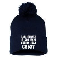 Gaslighting Is Not Real You're Just Crazy Distressed Funny Meme Pom Pom 12in Knit Beanie