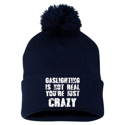 Gaslighting Is Not Real You're Just Crazy Distressed Funny Meme Pom Pom 12in Knit Beanie