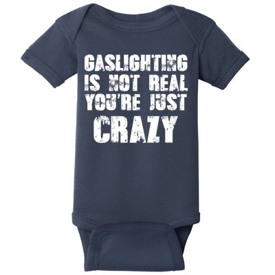 Gaslighting Is Not Real You're Just Crazy Distressed Funny Meme Baby Bodysuit