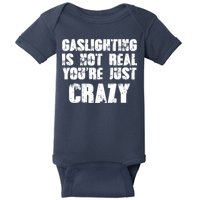 Gaslighting Is Not Real You're Just Crazy Distressed Funny Meme Baby Bodysuit