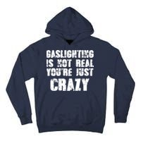 Gaslighting Is Not Real You're Just Crazy Distressed Funny Meme Tall Hoodie