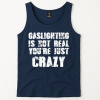 Gaslighting Is Not Real You're Just Crazy Distressed Funny Meme Tank Top