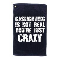 Gaslighting Is Not Real You're Just Crazy Distressed Funny Meme Golf Towel