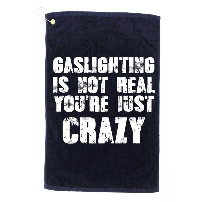 Gaslighting Is Not Real You're Just Crazy Distressed Funny Meme Golf Towel