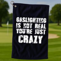 Gaslighting Is Not Real You're Just Crazy Distressed Funny Meme Golf Towel