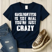 Gaslighting Is Not Real You're Just Crazy Distressed Funny Meme Womens T-Shirt