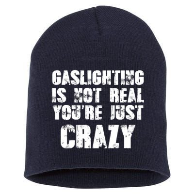 Gaslighting Is Not Real You're Just Crazy Distressed Funny Meme Short Acrylic Beanie