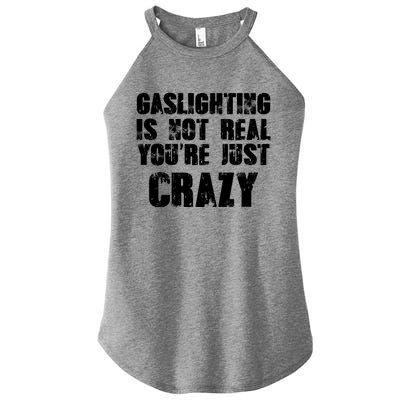 Gaslighting Is Not Real You're Just Crazy Distressed Funny Meme Women’s Perfect Tri Rocker Tank