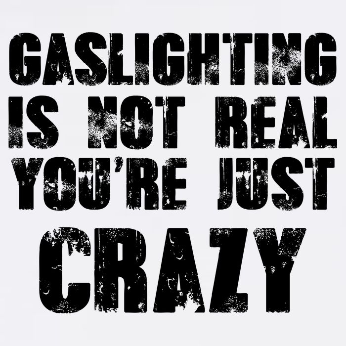 Gaslighting Is Not Real You're Just Crazy Distressed Funny Meme Garment-Dyed Sweatshirt
