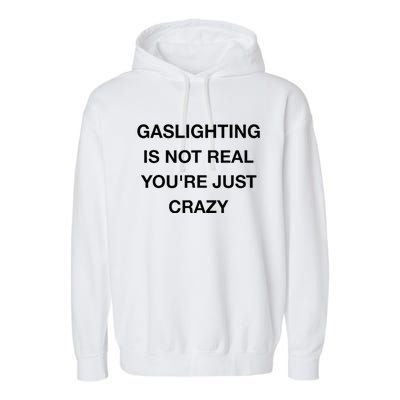 Gaslighting Is Not Real Garment-Dyed Fleece Hoodie