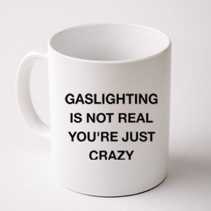 Gaslighting Is Not Real Coffee Mug