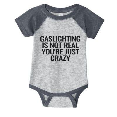 Gaslighting Is Not Real You’Re Just Crazy Infant Baby Jersey Bodysuit