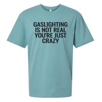 Gaslighting Is Not Real You’Re Just Crazy Sueded Cloud Jersey T-Shirt