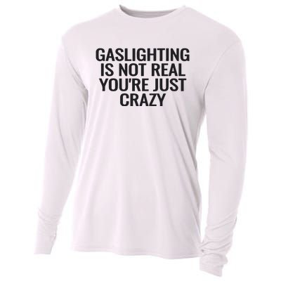 Gaslighting Is Not Real You’Re Just Crazy Cooling Performance Long Sleeve Crew