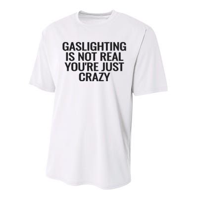 Gaslighting Is Not Real You’Re Just Crazy Performance Sprint T-Shirt