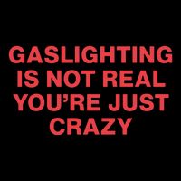 Gaslighting Is Not Real You’Re Just Crazy 7-Panel Snapback Hat