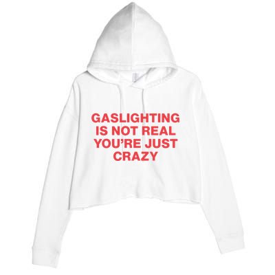 Gaslighting Is Not Real You’Re Just Crazy Crop Fleece Hoodie