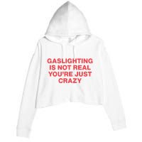 Gaslighting Is Not Real You’Re Just Crazy Crop Fleece Hoodie