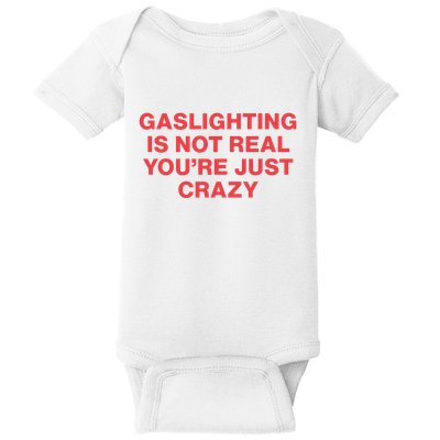 Gaslighting Is Not Real You’Re Just Crazy Baby Bodysuit