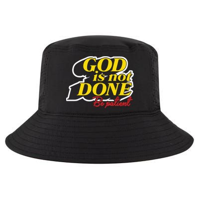 God Is Not Done Be Patient Cool Comfort Performance Bucket Hat