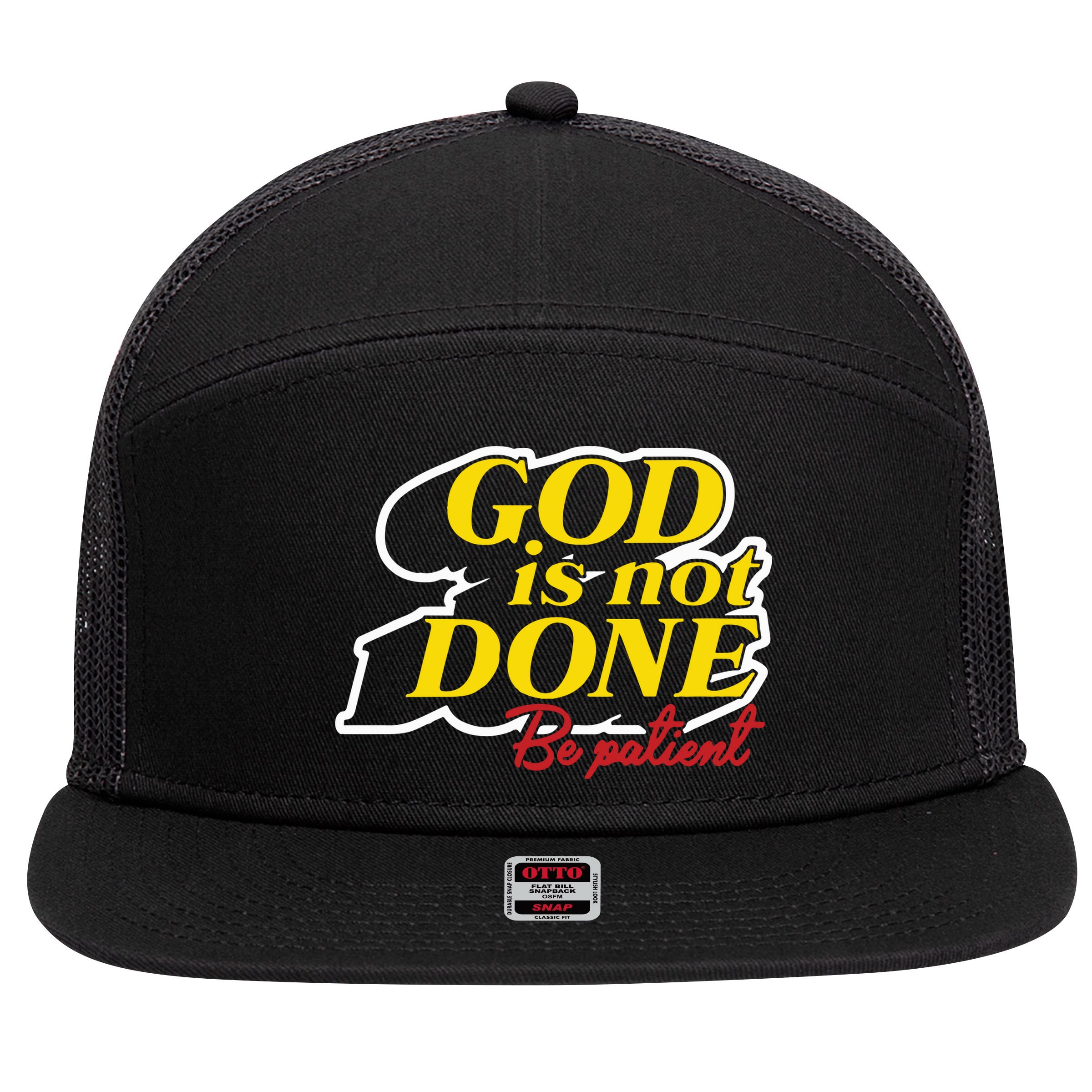 God Is Not Done Be Patient 7 Panel Mesh Trucker Snapback Hat