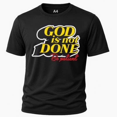God Is Not Done Be Patient Performance Shirt