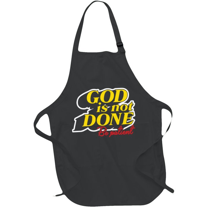 God Is Not Done Be Patient Apron