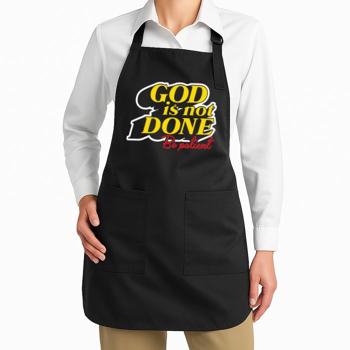 God Is Not Done Be Patient Apron