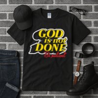 God Is Not Done Be Patient Tall T-Shirt