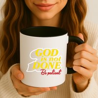 God Is Not Done Be Patient Mug