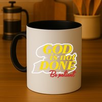 God Is Not Done Be Patient Mug