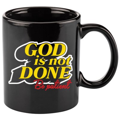 God Is Not Done Be Patient 11oz C Handle Ceramic Mug